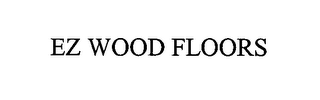 EZ WOOD FLOORS