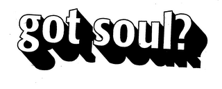 GOT SOUL?