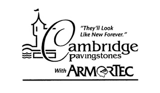 "THEY'LL LOOK LIKE NEW FOREVER." CAMBRIDGE PAVINGSTONES WITH ARMORTEC