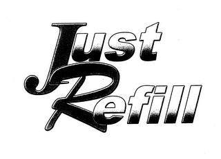 JUST REFILL