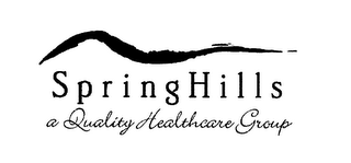 SPRING HILLS A QUALITY HEALTHCARE GROUP