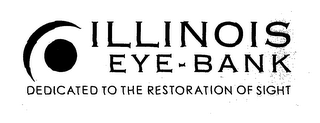 ILLINOIS EYE-BANK DEDICATED TO THE RESTORATION OF SIGHT