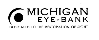 MICHIGAN EYE-BANK DEDICATED TO THE RESTORATION OF SIGHT