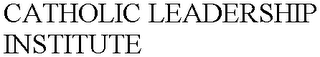 CATHOLIC LEADERSHIP INSTITUTE