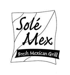 SOLÉ MEX FRESH MEXICAN GRILL