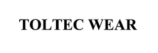 TOLTEC WEAR