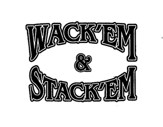 WACK'EM & STACK'EM