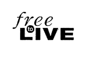 FREE TO LIVE