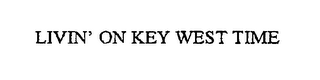 LIVIN' ON KEY WEST TIME