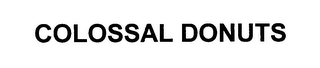 COLOSSAL DONUTS