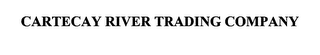 CARTECAY RIVER TRADING COMPANY