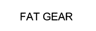 FAT GEAR
