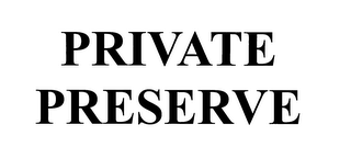 PRIVATE PRESERVE