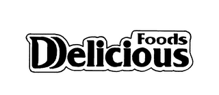 DELICIOUS FOODS