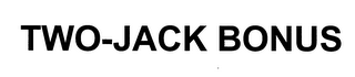 TWO-JACK BONUS