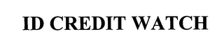 ID CREDIT WATCH