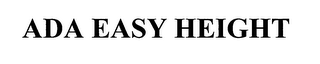 ADA EASY HEIGHT