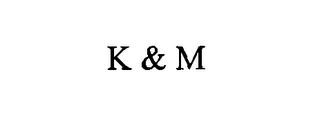 K&M