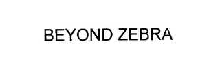 BEYOND ZEBRA