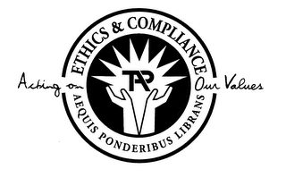TAP ETHICS & COMPLIANCE AEQUIS PONDERIBUS LIBRANS ACTING ON OUR VALUES