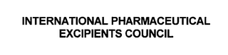 INTERNATIONAL PHARMACEUTICAL EXCIPIENTS COUNCIL