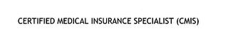 CERTIFIED MEDICAL INSURANCE SPECIALIST (CMIS)