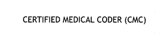 CERTIFIED MEDICAL CODER (CMC)