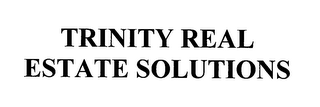 TRINITY REAL ESTATE SOLUTIONS