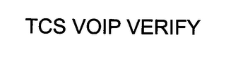 TCS VOIP VERIFY