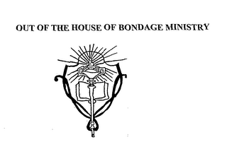 OUT OF THE HOUSE OF BONDAGE MINISTRY