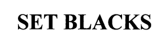 SET BLACKS