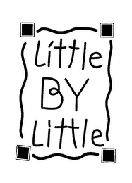 LITTLE BY LITTLE