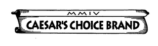 MMIV CAESAR'S CHOICE BRAND