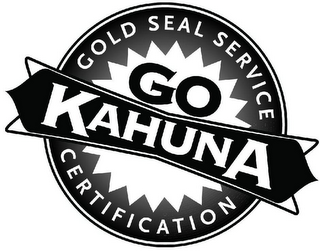 GO KAHUNA GOLD SEAL SERVICE CERTIFICATION