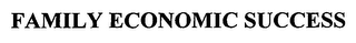FAMILY ECONOMIC SUCCESS