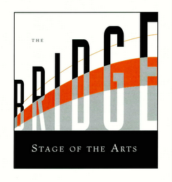 THE BRIDGE STAGE OF THE ARTS