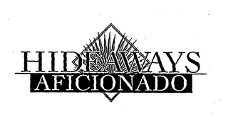 HIDEAWAYS AFICIONADO