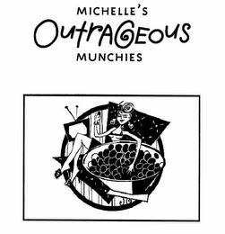 MICHELLE'S OUTRAGEOUS MUNCHIES