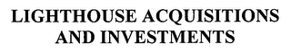 LIGHTHOUSE ACQUISITIONS AND INVESTMENTS
