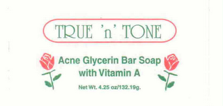 TRUE 'N' TONE ACNE GLYCERIN BAR SOAP WITH VITAMIN A NET WT. 4.25 OZ/132.19G.