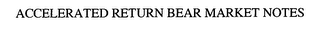 ACCELERATED RETURN BEAR MARKET NOTES