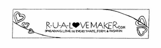 R-U-A-LOVEMAKER.COM SPREADING LOVE IN EVERY SHAPE, FORM & FASHION