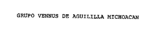 GRUPO VENNUS DE AGUILILLA MICHOACAN