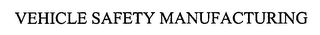 VEHICLE SAFETY MANUFACTURING
