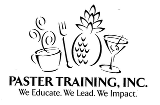 PASTER TRAINING, INC. WE EDUCATE. WE LEAD. WE IMPACT.