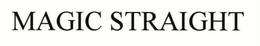 MAGIC STRAIGHT