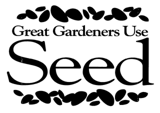 GREAT GARDENERS USE SEED