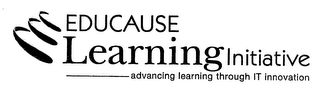 EDUCAUSE LEARNING INITIATIVE ADVANCING LEARNING THROUGH IT INNOVATION