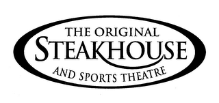 THE ORIGINAL STEAKHOUSE AND SPORTS THEATRE