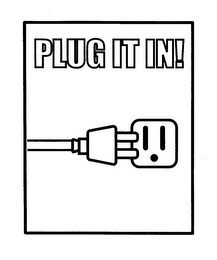 PLUG IT IN!